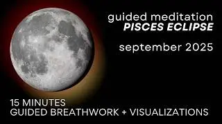 🌖 Meditation - Pisces Eclipse September 2025 ♓️
