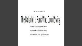 The Ballad of a Punk Who Could Swing