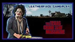 Finally Giving Leatherface A Try Texas Chainsaw Massacre Game TCM