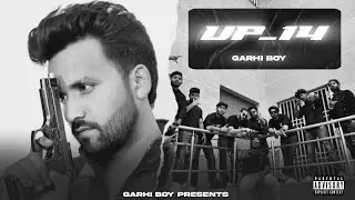 UP 14 | Garhi Boy | (Official Video) | Punjabi Song | 2024
