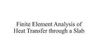 FEA of Heat Transfer through a Slab using Ansys Workbench (Validation)