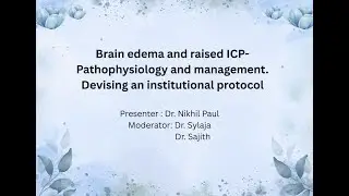 Brain edema and raised ICP- Pathophysiology andmanagement. Devising an institutional protocol