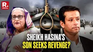 Sheikh Hasina's Son Warns Of Violence Against Bangladesh's Interim Govt Amid Death Sentence Verdict