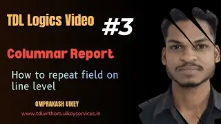 TDL Course | TDL Logics #03 |Columnar Report in Tally | Repeat Field at Line Level | TDL With Om