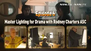 Master Lighting for Drama with '24' Cinematographer Rodney Charters ASC - Episode 6