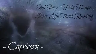 Capricorn Soul Story ~ Twin Flames Past Life Reading