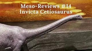 Meso-Reviews #14 Invicta Cetiosaurus