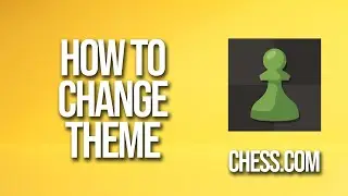 How To Change Theme Chess.com Tutorial