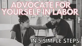 How to advocate during pregnancy and birth | How to prepare for labor | 5 Simple Steps |BRAIN method