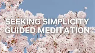Seeking Simplicity | Guided Christian Meditation