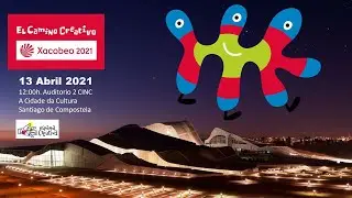 El Camino Creativo de Santiago - XACOBEO21 Emprende! | Presentaci&oacute;n 13 ABRIL 2021 | V&iacute;deo completo
