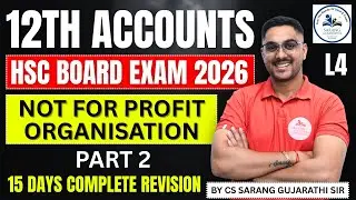 Class 12 Accounts | HSC Board Exam 2026 | Complete Revision L4 | CS Sarang Gujarathi Sir