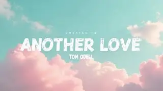 Tom Odell &ndash; Another Love (Lyrics) | Heartfelt Piano Ballad | Emotional Pop Classic