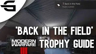 'Back in the Field' Trophy Guide - Call of Duty Modern Warfare 3 (2023)