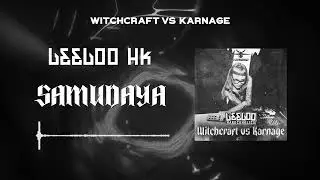 Leeloo Hardcoholics - Samudaya [Witchcraft vs. Karnage]