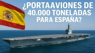 ¿PORTAAVIONES DE 40.000 TONELADAS PARA ESPAÑA? ¡EXITO ZORRO I!