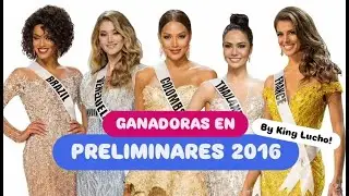 MISS UNIVERSE - GANADORAS EN PRELIMINARES (2016) By King Lucho!!!