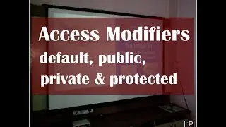 Access Modifiers in Java | default, public, private & protected