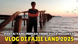 FAJIE LAND PANTAI YANG PERNAH TERKENAL PADA MASANYA