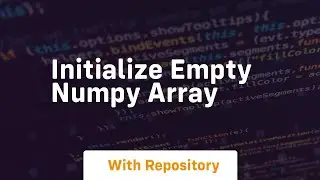 initialize empty numpy array