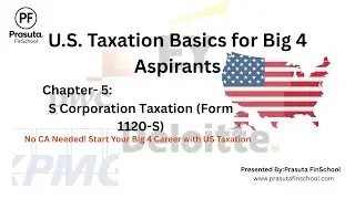 Form 1120-S SCorporate Taxation Explained Step-by-Step | US S Corporate Taxation for Big 4 Aspirants
