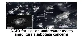 NATO focuses on underwater assets amid Russia sabotage concerns