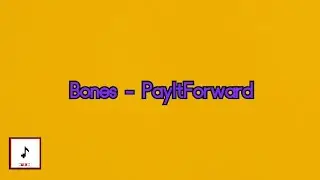 Bones - PayItForward (Lyrics)