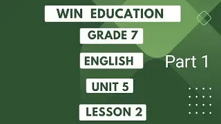 စနစ်သစ်ပညာရေး၏ Grade 7 English Unit 5  Lesson  2 Part 1