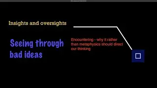 Insights and Oversights: 12 Encountering - why it rather than metaphysics should direct our thinking