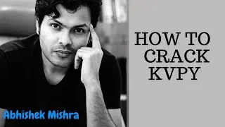 How to clear KVPY in first attempt ?All the information |ABHISHEK MISHRA |exam tips