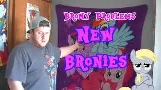New Bronies - Brony Problems: Episode 1
