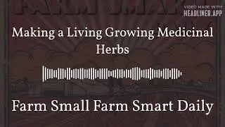 Making a Living Growing Medicinal Herbs | Farm Small Farm Smart Daily