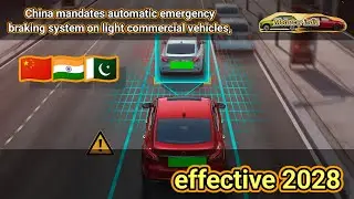 China mandates automatic emergency braking system on Light commercialvehicles, effective2028 #china 
