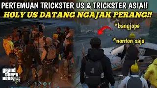 ADA PERTEMUAN TRICKSTER US & TRICKSTER ASIA !! HOLY US DATANG NGAJAK PERANG | GTA 5 ROLEPLAY ..