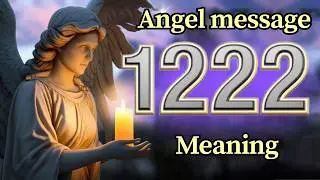 Angel Number 1222 Meaning and Message from Your Angel Today