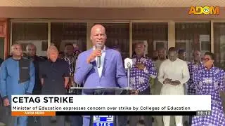 CETAG STRIKE: Minister of Education expresses concern over strike by Colleges of Education - News