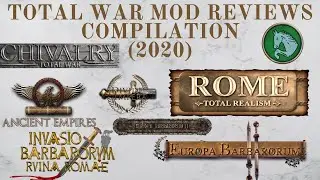 The Ultimate Total War Mod Reviews Compilation (2020 Edition)