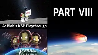 Beating KSP with Blah | Part Eight | Landing on The Mün | Kerbal Space Program