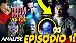 AN&Aacute;LISE  DOOM PATROL Ep 1 (3 temporada) - MORTE DO CHEFE e chegada da MADAME ROUGE!