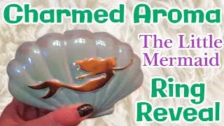 Charmed Aroma Ring Reveal - Disney's Little Mermaid Candle!