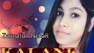 Kalank Title Track |female version 2020 New Unplugged Song |Arijit Singh|zannatun Nehar cover |