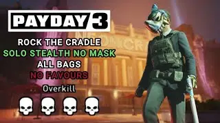 PAYDAY 3 - Rock The Cradle (Overkill, Solo Stealth No Mask / All Bags, No Favours)