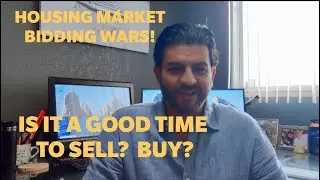Housing market bidding wars are back! Is t a good time to sell? buy?