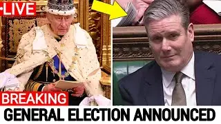 BREAKING: KING CHARLES ANNOUNCES GENERAL ELECTION &mdash; STARMER IN SERIOUS TROUBLE!