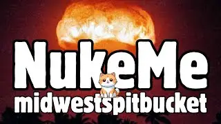 NukeMe - Midwest Spitbucket