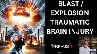 From Military War to Industrial Explosions Blast Brain Injuries Dr Kraus Neurosurgeon Houston Texas