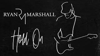 Ryan Marshall - Hold On - (Music Video)