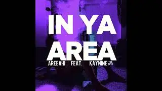 Kay Nine Tha Boss & Areeahi &ldquo; In Ya Area&rdquo;