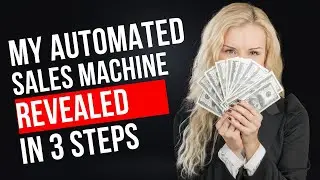 My Entire Automated Sales Machine Revealed In 3 Steps