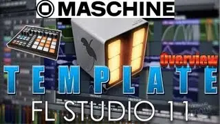 FL Studio 11: MASCHINE Template Overview